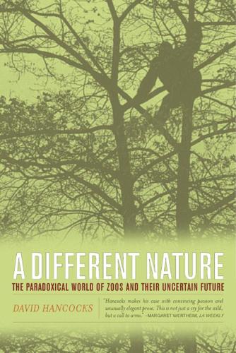 Бумажная книга «A Different Nature: The Paradoxical World of Zoos and Their Uncertain Future», автор Дэвид Хэнкокс - фото №1