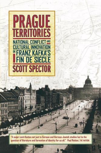 Бумажная книга «Prague Territories: National Conflict and Cultural Innovation in Franz Kafka's Fin de Siècle», автор Скотт Спектор - фото №1