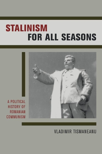 Паперова книга «Stalinism for All Seasons: A Political History of Romanian Communism», автор Володимир Тісманеану - фото №1
