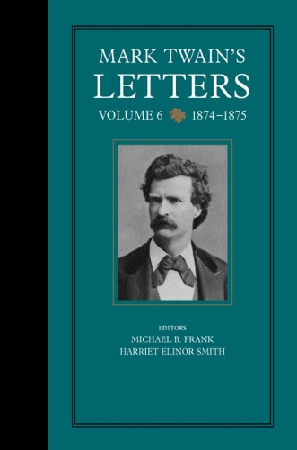 Бумажная книга «Mark Twain's Letters, Volume 6: 1874-1875», автор Марк Твен - фото №1