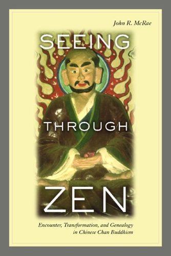 Бумажная книга «Seeing through Zen: Encounter, Transformation, and Genealogy in Chinese Chan Buddhism», автор Джон Р. Макрей - фото №1