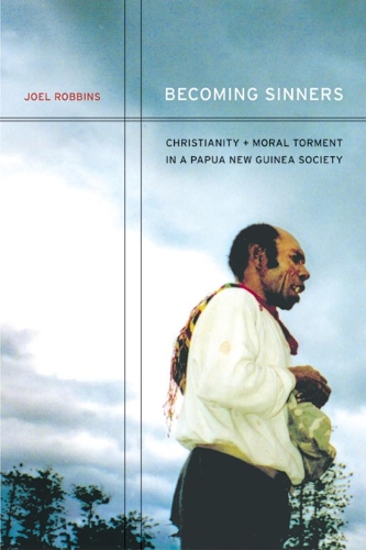 Бумажная книга «Becoming Sinners: Christianity and Moral Torment in a Papua New Guinea Society», автор Джоэл Роббинс - фото №1