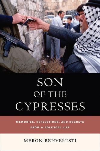 Бумажная книга «Son of the Cypresses: Memories, Reflections, and Regrets from a Political Life», автор Мерон Бенвенисти - фото №1
