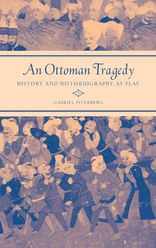 Бумажная книга «An Ottoman Tragedy: History and Historiography at Play», автор Габриэль Питерберг - фото №1