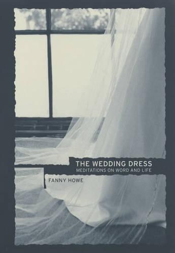 Паперова книга «The Wedding Dress: Meditations on Word and Life», автор Фанні Хоу - фото №1