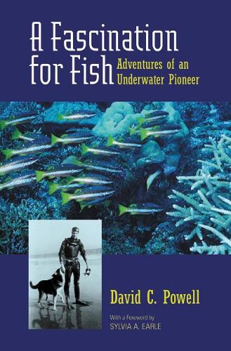 Бумажная книга «A Fascination for Fish: Adventures of an Underwater Pioneer», автор Дэвид К. Пауэлл - фото №1