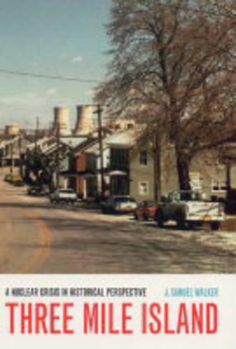 Бумажная книга «Three Mile Island: A Nuclear Crisis in Historical Perspective», автор Дж. Сэмюэл Уокер - фото №1