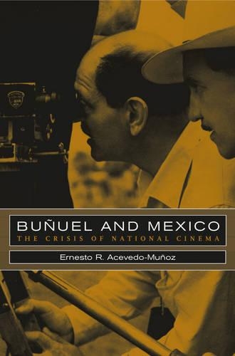 Бумажная книга «Buñuel and Mexico: The Crisis of National Cinema», автор Эрнесто Р. Асеведо-Муньос - фото №1