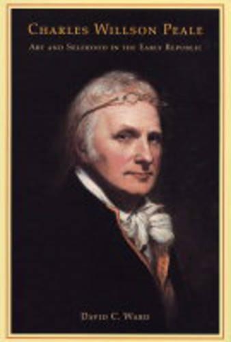 Паперова книга «Charles Willson Peale: Art and Selfhood in the Early Republic», автор Девід К. Ворд - фото №1