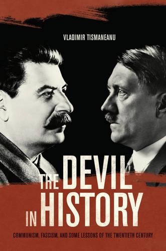 Паперова книга «The Devil in History: Communism, Fascism, and Some Lessons of the Twentieth Century», автор Володимир Тісманеану - фото №1