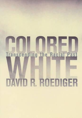 Паперова книга «Colored White: Transcending the Racial Past», автор Девід Р. Родігер - фото №1