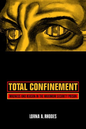 Паперова книга «Total Confinement: Madness and Reason in the Maximum Security Prison», автор Лорна А. Роудс - фото №1