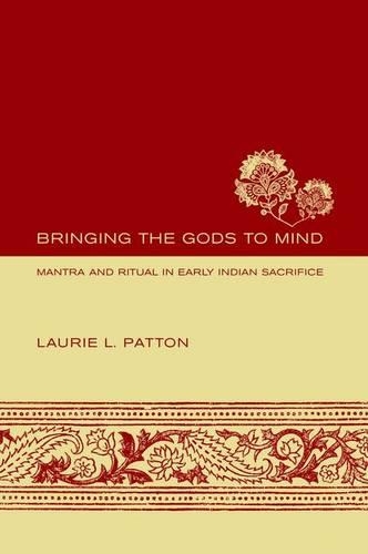 Паперова книга «Bringing the Gods to Mind: Mantra and Ritual in Early Indian Sacrifice», автор Лорі Л. Паттон - фото №1