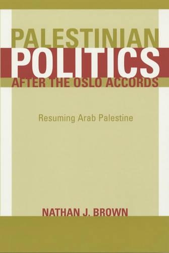 Бумажная книга «Palestinian Politics after the Oslo Accords: Resuming Arab Palestine», автор Натан Браун - фото №1