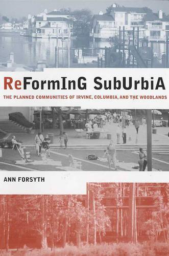 Бумажная книга «Reforming Suburbia: The Planned Communities of Irvine, Columbia, and The Woodlands», автор Энн Форсайт - фото №1