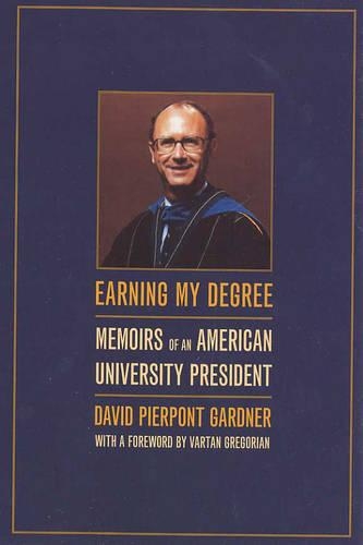 Паперова книга «Earning My Degree: Memoirs of an American University President», автор Девід Гарднер - фото №1
