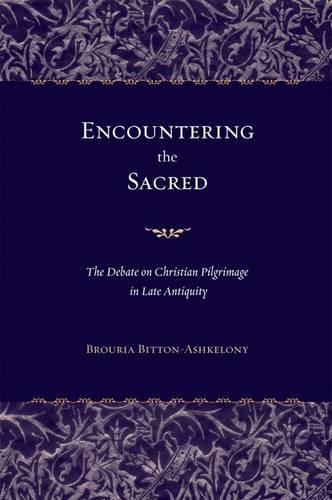 Паперова книга «Encountering the Sacred: The Debate on Christian Pilgrimage in Late Antiquity», автор Брурія Біттон-Ашкелони - фото №1