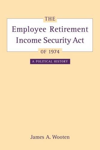 Бумажная книга «The Employee Retirement Income Security Act of 1974: A Political History», автор Джеймс Вутэн - фото №1
