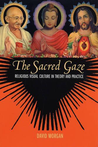 Бумажная книга «The Sacred Gaze: Religious Visual Culture in Theory and Practice», автор Дэвид Морган - фото №1