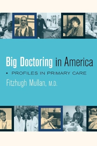 Бумажная книга «Big Doctoring in America: Profiles in Primary Care», автор Фитцхью Маллан - фото №1