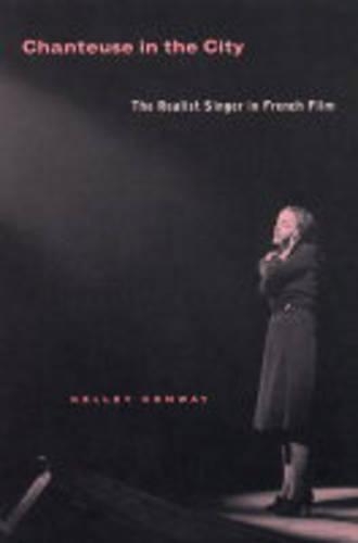 Бумажная книга «Chanteuse in the City: The Realist Singer in French Film», автор Келли Конвей - фото №1