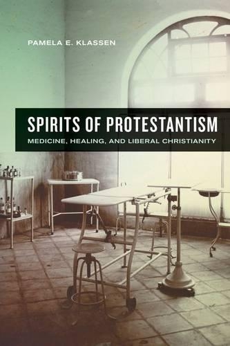 Паперова книга «Spirits of Protestantism: Medicine, Healing, and Liberal Christianity», автор Памела Е. Классен - фото №1