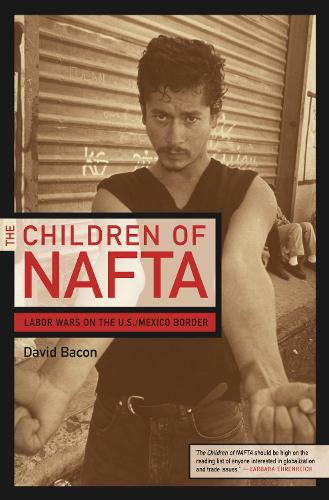 Паперова книга «The Children of NAFTA: Labor Wars on the U.S./Mexico Border», автор Девід Бекон - фото №1