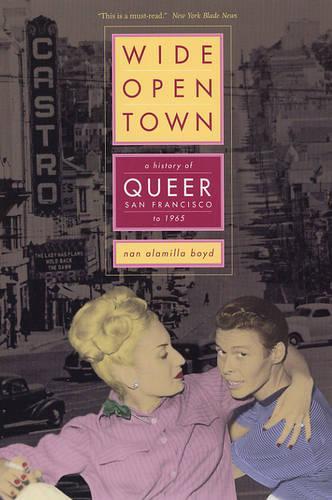 Бумажная книга «Wide-Open Town: A History of Queer San Francisco to 1965», автор Нан Аламилла Бойд - фото №1