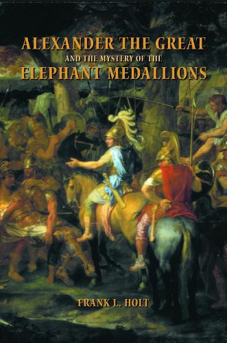 Паперова книга «Alexander the Great and the Mystery of the Elephant Medallions», автор Френк Л. Холт - фото №1