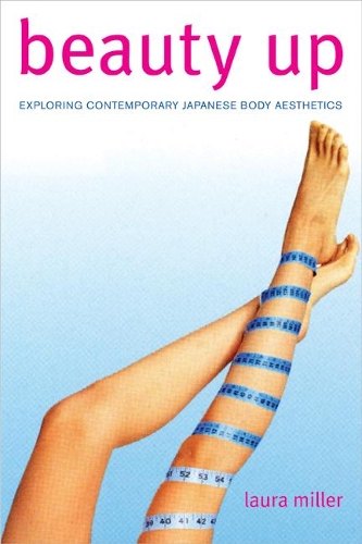 Бумажная книга «Beauty Up: Exploring Contemporary Japanese Body Aesthetics», автор Лаура Миллер - фото №1