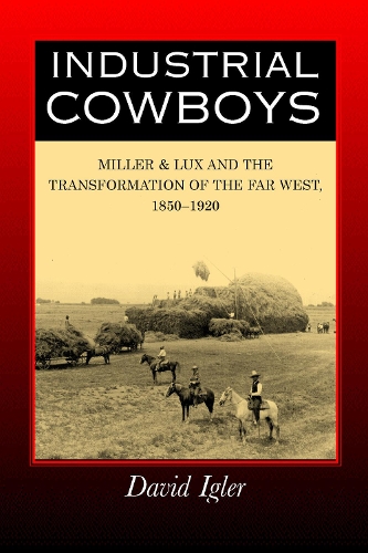 Бумажная книга «Industrial Cowboys: Miller & Lux and the Transformation of the Far West, 1850-1920», автор Дэвид Иглер - фото №1