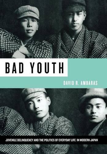 Бумажная книга «Bad Youth: Juvenile Delinquency and the Politics of Everyday Life in Modern Japan», автор Дэвид Р. Амбарас - фото №1