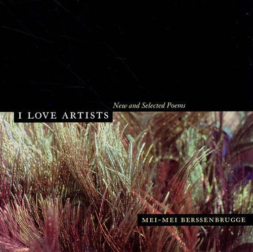 Бумажная книга «I Love Artists: New and Selected Poems», автор Мэй-мэй Берссенбрюгге - фото №1