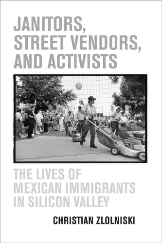Бумажная книга «Janitors, Street Vendors, and Activists: The Lives of Mexican Immigrants in Silicon Valley», автор Кристиан Злолниски - фото №1