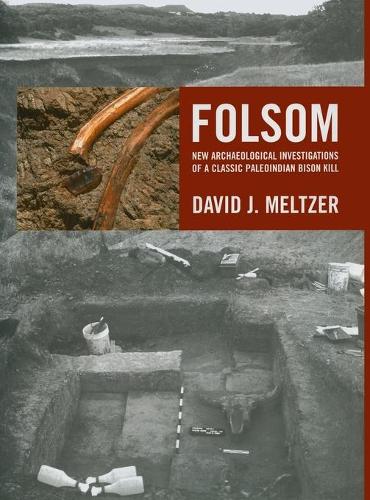 Паперова книга «Folsom: New Archaeological Investigations of a Classic Paleoindian Bison Kill», автор Девід Дж. Мельтцер - фото №1