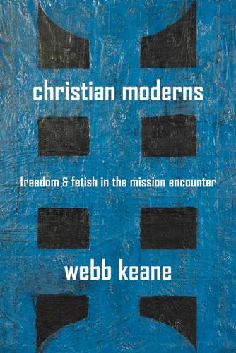 Бумажная книга «Christian Moderns: Freedom and Fetish in the Mission Encounter», автор Уэбб Кин - фото №1