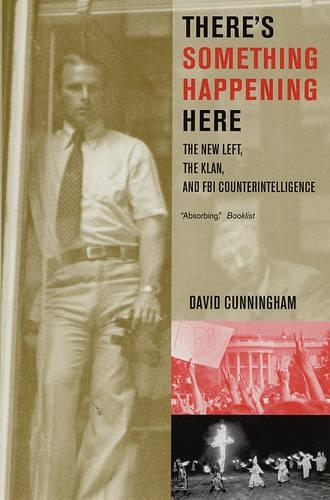 Бумажная книга «There’s Something Happening Here: The New Left, the Klan, and FBI Counterintelligence», автор Дэвид Каннингем - фото №1