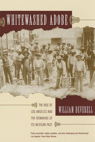 Бумажная книга «Whitewashed Adobe: The Rise of Los Angeles and the Remaking of Its Mexican Past», автор Уильям Ф. Деверелл - фото №1