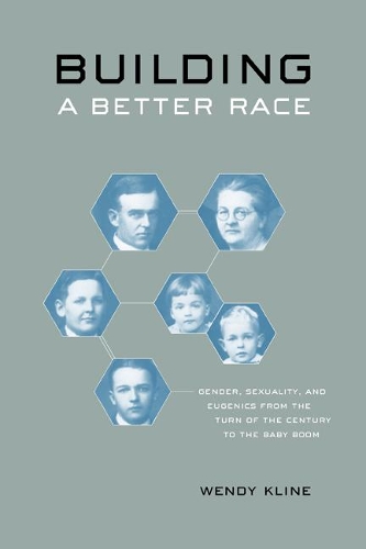 Паперова книга «Building a Better Race: Gender, Sexuality, and Eugenics from the Turn of the Century to the Baby Boom», автор Венді Клайн - фото №1