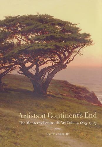 Бумажная книга «Artists at Continent's End: The Monterey Peninsula Art Colony, 1875-1907», автор Скотт А. Шилдс - фото №1
