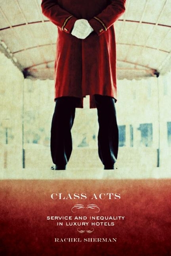 Бумажная книга «Class Acts: Service and Inequality in Luxury Hotels», автор Рэйчел Шерман - фото №1