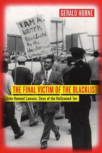 Бумажная книга «The Final Victim of the Blacklist: John Howard Lawson, Dean of the Hollywood Ten», автор Джеральд Хорн - фото №1