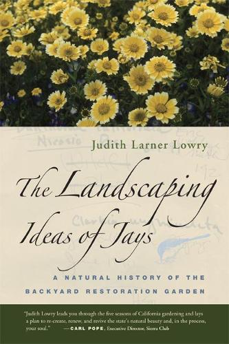 Бумажная книга «The Landscaping Ideas of Jays: A Natural History of the Backyard Restoration Garden», автор Джудит Ларнер Лоури - фото №1
