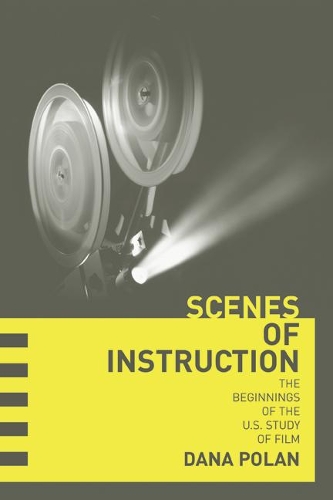 Бумажная книга «Scenes of Instruction: The Beginnings of the U.S. Study of Film», автор Дана Полан - фото №1