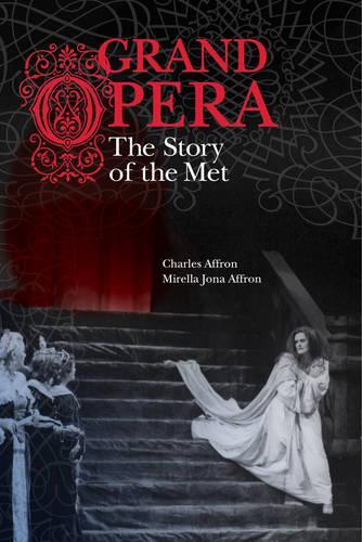 Паперова книга «Grand Opera: The Story of the Met», авторів Чарльз Аффрон, Мірелла Йона Аффрон - фото №1