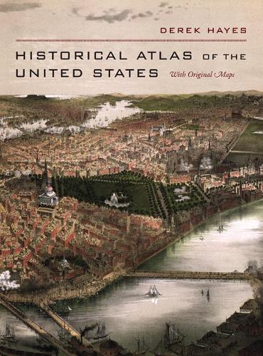Бумажная книга «Historical Atlas of the United States: With Original Maps», автор Дерек Хейс - фото №1