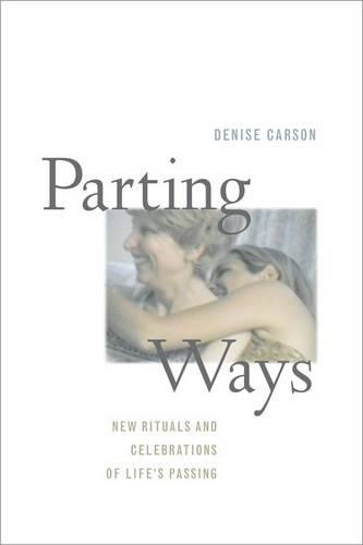 Бумажная книга «Parting Ways: New Rituals and Celebrations of Life's Passing», автор Дениз Карсон - фото №1