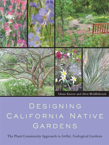 Бумажная книга «Designing California Native Gardens: The Plant Community Approach to Artful, Ecological Gardens», авторов Алри Миддлбрук, Гленн Китор - фото №1