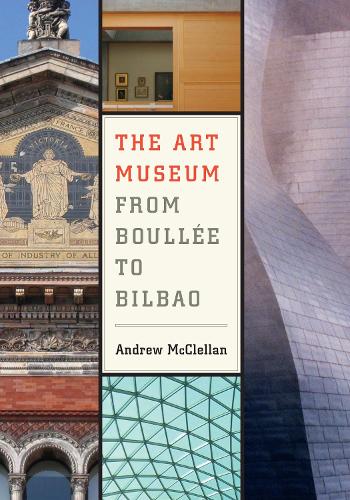 Бумажная книга «The Art Museum from Boullee to Bilbao», автор Эндрю Макклеллан - фото №1