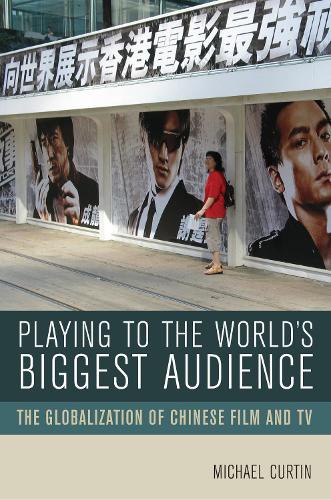 Бумажная книга «Playing to the World's Biggest Audience: The Globalization of Chinese Film and TV», автор Майкл Куртин - фото №1